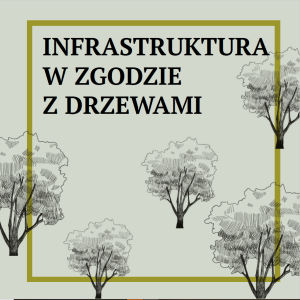 Infrastruktura w zgodzie z drzewami